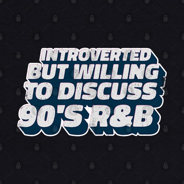 Introverted But Willing To Discuss 90s R&B by INTHROVERT